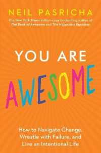 You Are Awesome : How to Navigate Change, Wrestle with Failure, and Live an Intentional Life (Book of Awesome Series, the)