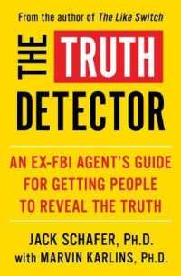 The Truth Detector : An Ex-FBI Agent's Guide for Getting People to Reveal the Truth (The Like Switch Series)