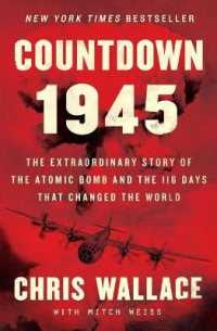 Countdown 1945 : The Extraordinary Story of the Atomic Bomb and the 116 Days That Changed the World (Chris Wallace's Countdown)