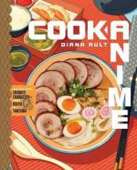 Cook Anime : Eat Like Your Favorite Character—From Bento to Yakisoba: a Cookbook (Cook Anime)
