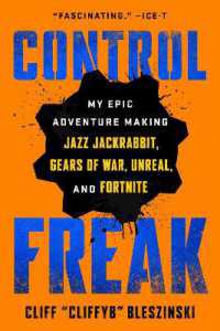 Control Freak : My Epic Adventure Making Jazz Jackrabbit, Gears of War, Unreal, and Fortnite