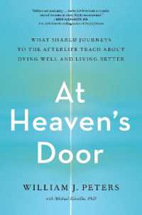 At Heaven's Door : What Shared Journeys to the Afterlife Teach about Dying Well and Living Better