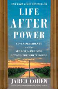その後の大統領：７人の米国大統領にみる退任後の人生設計<br>Life after Power : Seven Presidents and Their Search for Purpose Beyond the White House