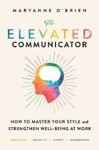 The Elevated Communicator : How to Master Your Style and Strengthen Well-Being at Work