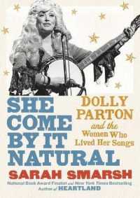 She Come by It Natural : Dolly Parton and the Women Who Lived Her Songs