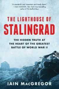 The Lighthouse of Stalingrad : The Hidden Truth at the Heart of the Greatest Battle of World War II