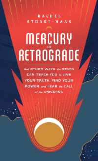 Mercury in Retrograde : And Other Ways the Stars Can Teach You to Live Your Truth, Find Your Power, and Hear the Call of the Universe