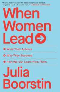 When Women Lead : What They Achieve, Why They Succeed, How We Can Learn from Them