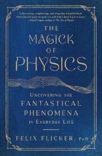 The Magick of Physics : Uncovering the Fantastical Phenomena in Everyday Life