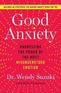 Good Anxiety : Harnessing the Power of the Most Misunderstood Emotion