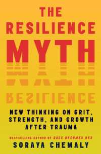 The Resilience Myth : New Thinking on Grit, Strength, and Growth after Trauma