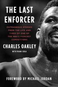 The Last Enforcer : Outrageous Stories from the Life and Times of One of the Nba's Fiercest Competitors