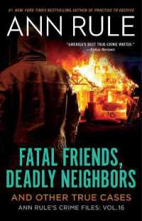 Fatal Friends, Deadly Neighbors : Ann Rule's Crime Files Volume 16 (Ann Rule's Crime Files)