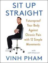 Sit Up Straight : Futureproof Your Body against Chronic Pain with 12 Simple Movements