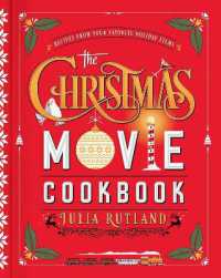 The Christmas Movie Cookbook : Recipes from Your Favorite Holiday Films