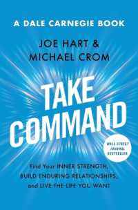 Take Command : Find Your Inner Strength, Build Enduring Relationships, and Live the Life You Want (Dale Carnegie Books)