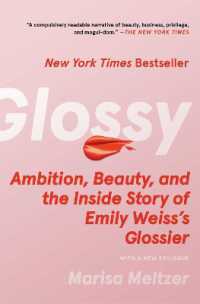 Glossy : Ambition， Beauty， and the inside Story of Emily Weiss's Glossier