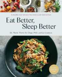 Eat Better, Sleep Better : 75 Recipes and a 28-Day Meal Plan That Unlock the Food-Sleep Connection (A Cookbook)