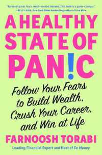 A Healthy State of Panic : Follow Your Fears to Build Wealth， Crush Your Career， and Win at Life