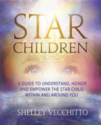 Star Children : A Guide to Understand, Honor and Empower the Star Child within and around You