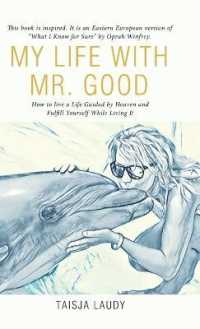 My Life with Mr. Good: How to Live a Life Guided by Heaven and Fulfill Yourself While Living It
