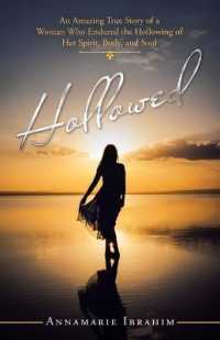 Hollowed: An Amazing True Story of a Woman Who Endured the Hollowing of Her Spirit, Body, and Soul