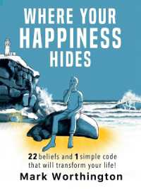 Where Your Happiness Hides : 22 Beliefs and 1 simple code that will transform your life