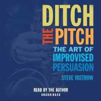 Ditch the Pitch : The Art of Improvised Persuasion （MP3 UNA）