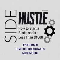 Sidehustle : How to Start a Business for Less than $1,000 （Library）