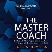 The Master Coach : Leading with Character, Building Connections, and Engaging in Extraordinary Conversations