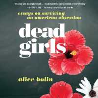 Dead Girls : Essays on Surviving an American Obsession