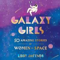 Galaxy Girls : 50 Amazing Stories of Women in Space