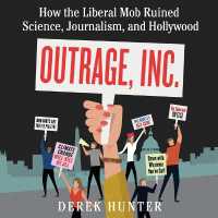 Outrage, Inc. : How the Liberal Mob Ruined Science, Journalism, and Hollywood