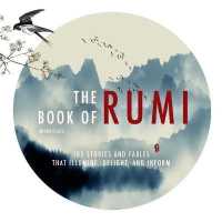 The Book of Rumi Lib/E : 105 Stories and Fables That Illumine, Delight, and Inform （Library）