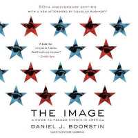 The Image, 50th Anniversary Edition : A Guide to Pseudo-Events in America