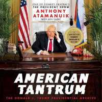American Tantrum : The Donald J. Trump Presidential Archives