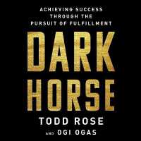 Dark Horse : Achieving Success through the Pursuit of Fulfillment （Library）