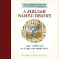 A Sidecar Named Desire : Great Writers and the Booze That Stirred Them （MP3 UNA）