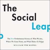 The Social Leap : The New Evolutionary Science of Who We Are, Where We Come From, and What Makes Us Happy