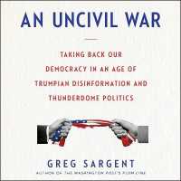 An Uncivil War Lib/E : Taking Back Our Democracy in an Age of Trumpian Disinformation and Thunderdome Politics （Library）