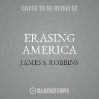 Erasing America : Losing Our Future by Destroying Our Past