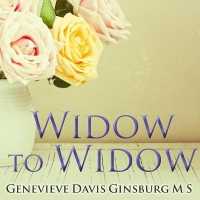 Widow to Widow : Thoughtful, Practical Ideas for Rebuilding Your Life