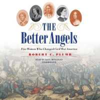 The Better Angels Lib/E : Five Women Who Changed Civil War America （Library）
