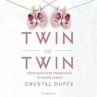 Twin to Twin (2-Volume Set) : From High-Risk Pregnancy to Happy Family: includes Bonus PDF with Photos & Resources （MP3/CDR UN）
