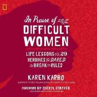 In Praise of Difficult Women Lib/E : Life Lessons from 29 Heroines Who Dared to Break the Rules