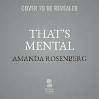 That's Mental : Painfully Funny Things That Drive Me Crazy about Being Mentally Ill