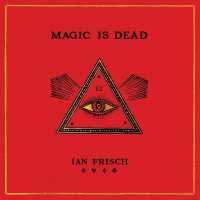 Magic Is Dead : My Journey into the World's Most Secretive Society of Magicians