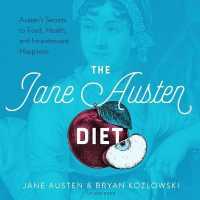 The Jane Austen Diet Lib/E : Austen's Secrets to Food, Health, and Incandescent Happiness （Library）