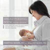 The Breastfeeding Book, Revised Edition : Everything You Need to Know about Nursing Your Child from Birth through Weaning