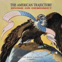 The American Trajectory : Divine or Demonic?